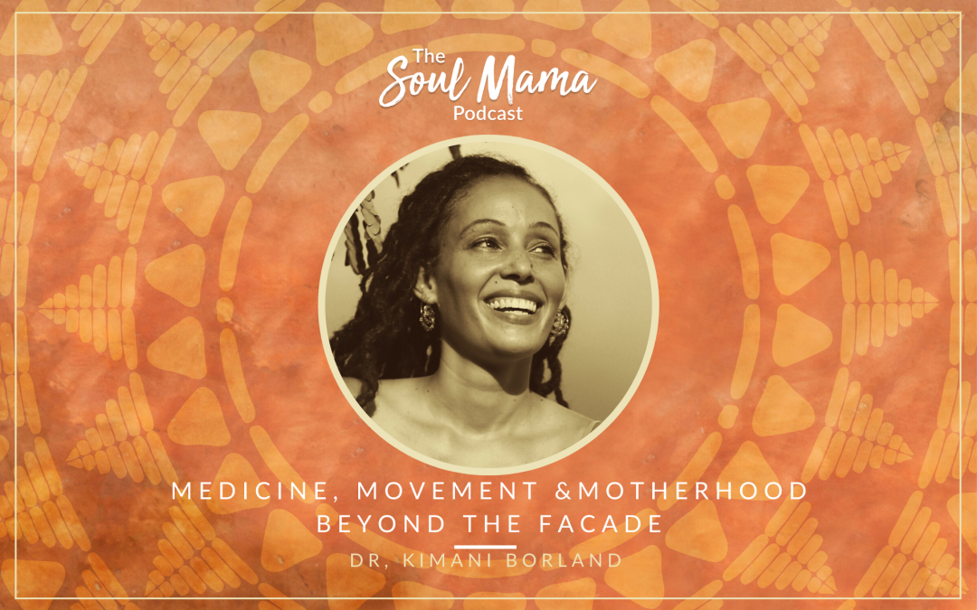 Dr. Kimani Borland on Medicine, Movement and Motherhood, Beyond the Facade