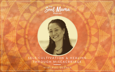 Self-Cultivation and Healing through Miscarriage with Mimi Kuo-Deemer