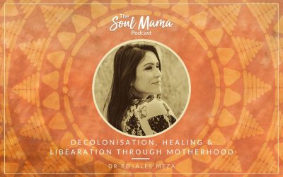 Dr. Rosales Meza on Decolonization, Healing, & Liberation through Motherhood