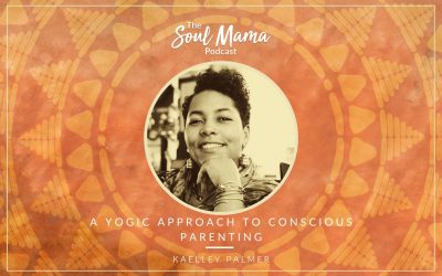 A Yogic Approach to Conscious Parenting with Kelley Palmer