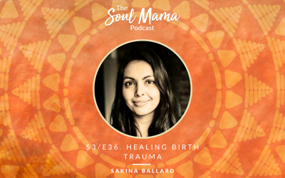 S3/E36. Sakina Ballard on Healing Birth Trauma